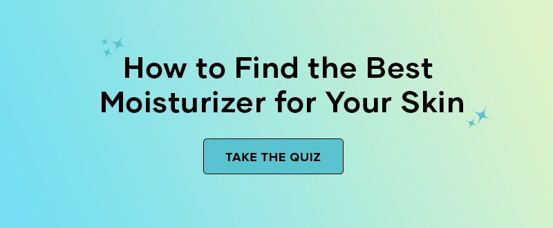 Quiz: How to Find the Best Moisturizer for Your Skin